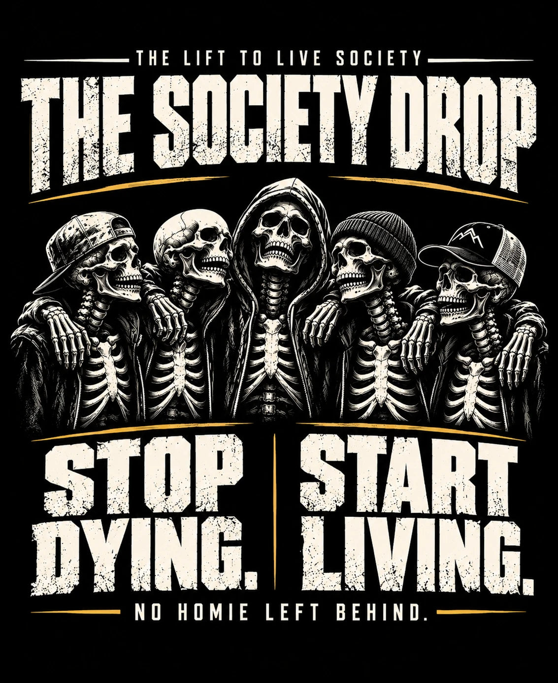 The Society Drop artwork: five skeleton homies standing together under the words The Society Drop, with Stop Dying. Start Living. and No Homie Left Behind.