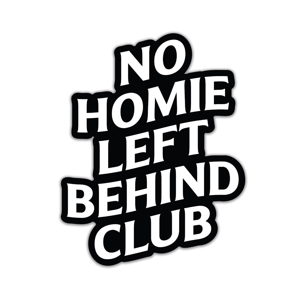 No Homie Left Behind Sticker